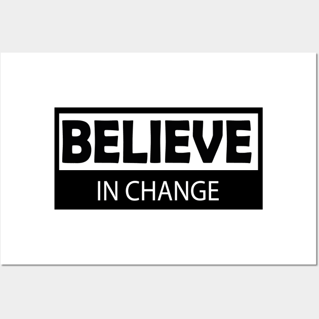 believe in change Wall Art by Day81